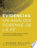 libro Evidencias Un Analisis Forense De La Fe: Un Dective De Homicidios Presenta Una Defensa Para Una Fe Mas Razonable Y Probatoria